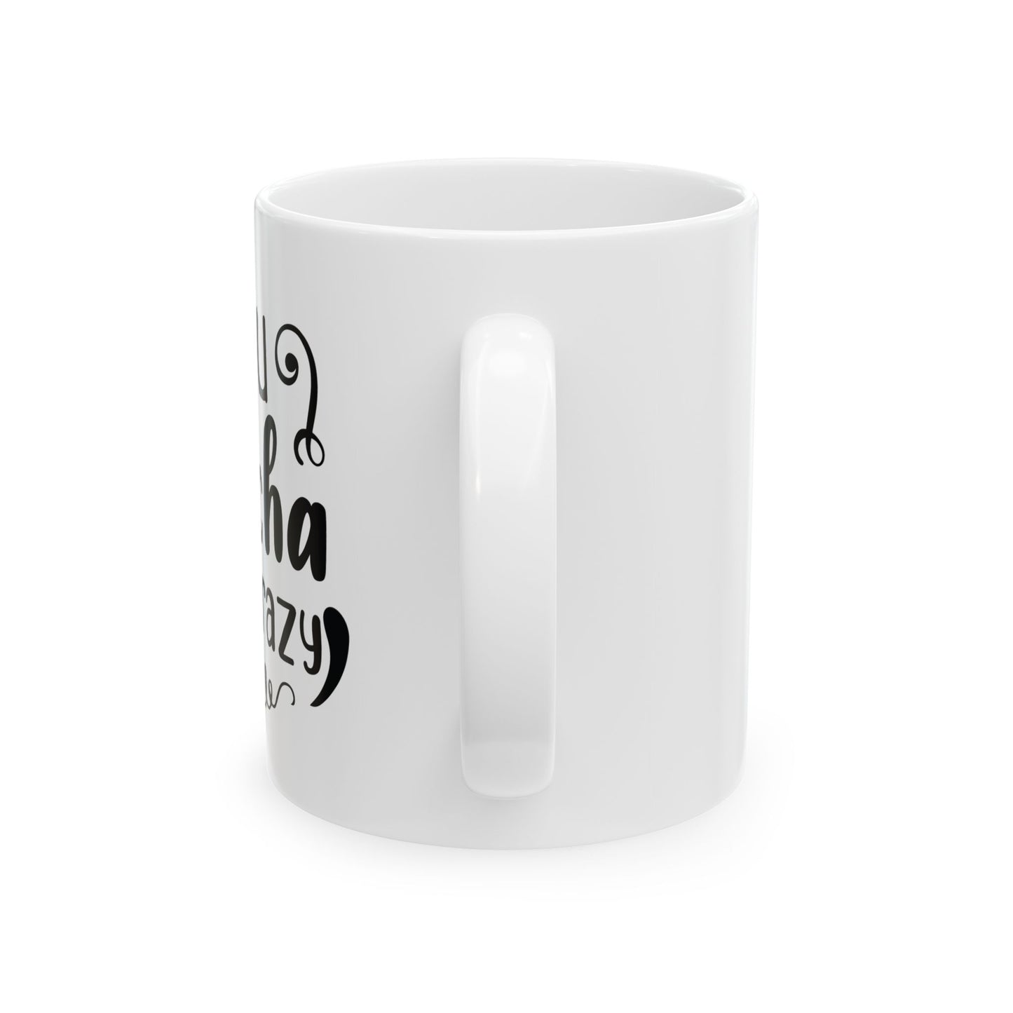 Bedruckte Kaffeetasse – 11oz (330 ml) – „Crazy“ – robust & stilvoll