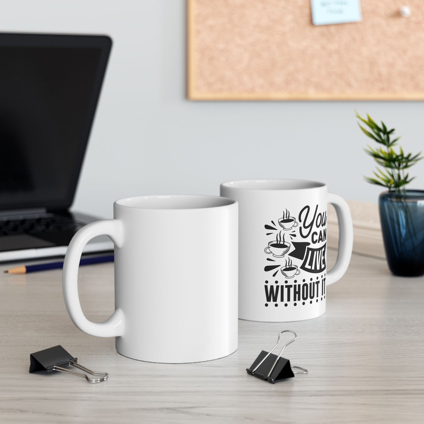 Bedruckte Kaffeetasse – 11oz (330 ml) – „Without It“ – robust & stilvoll