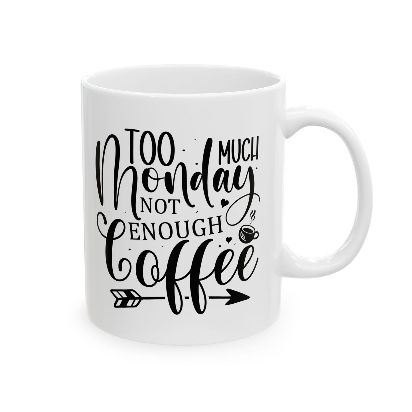 Bedruckte Kaffeetasse – 11oz (330 ml) – "Too Much Monday" – robust & stilvoll