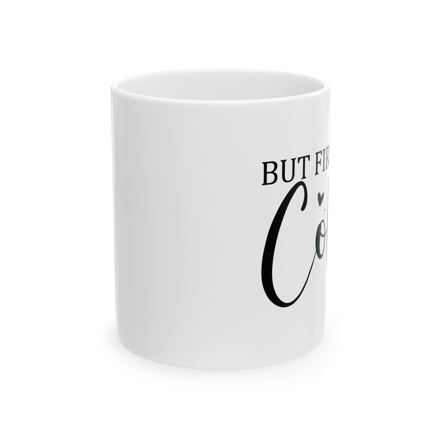 Bedruckte Kaffeetasse – 11oz (330 ml) – "But First" – robust & stilvoll