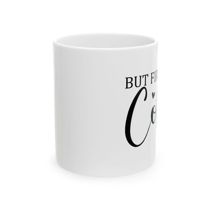 Bedruckte Kaffeetasse – 11oz (330 ml) – "But First" – robust & stilvoll