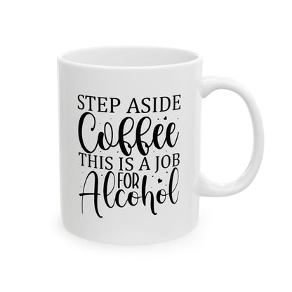 Bedruckte Kaffeetasse – 11oz (330 ml) – „Step Aside 2“ – robust & stilvoll