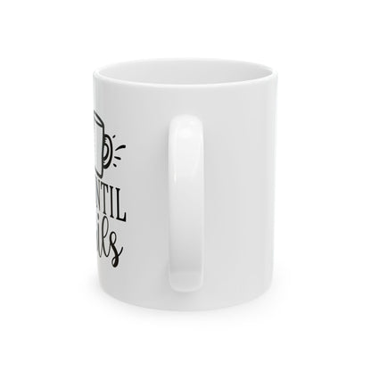 Bedruckte Kaffeetasse – 11oz (330 ml) – "Until Cocktails" – robust & stilvoll