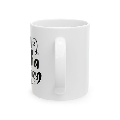Bedruckte Kaffeetasse – 11oz (330 ml) – „Crazy“ – robust & stilvoll