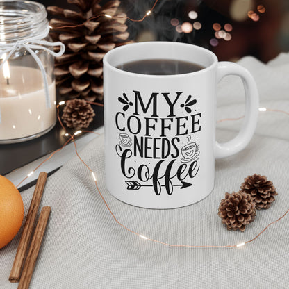 Bedruckte Kaffeetasse – 11oz (330 ml) – "Coffee Needs Coffee" – robust & stilvoll