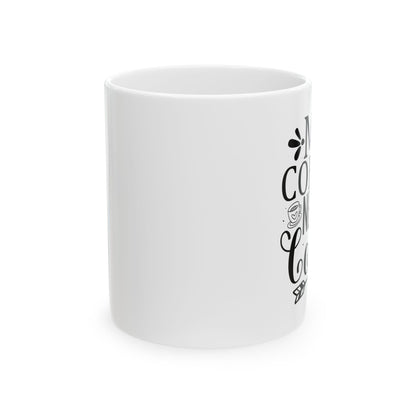 Bedruckte Kaffeetasse – 11oz (330 ml) – "Coffee Needs Coffee" – robust & stilvoll
