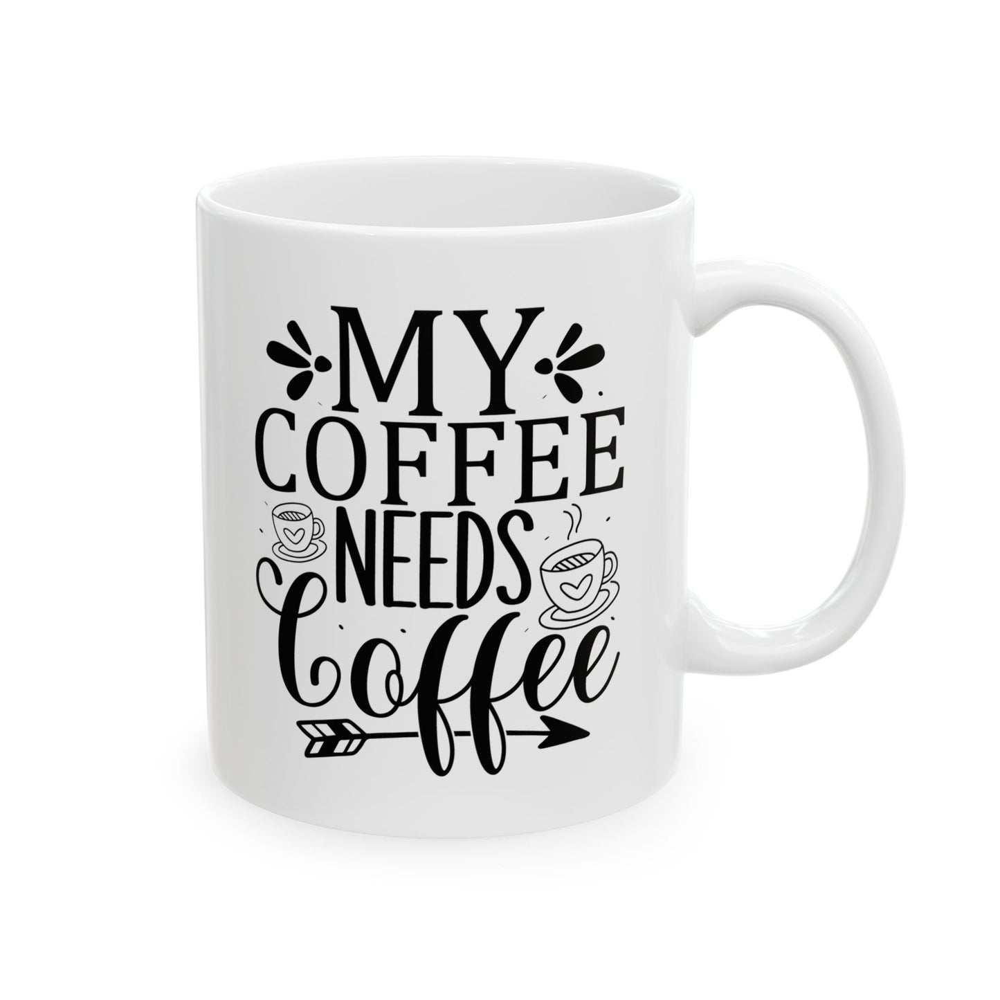 Bedruckte Kaffeetasse – 11oz (330 ml) – "Coffee Needs Coffee" – robust & stilvoll