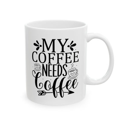 Bedruckte Kaffeetasse – 11oz (330 ml) – "Coffee Needs Coffee" – robust & stilvoll